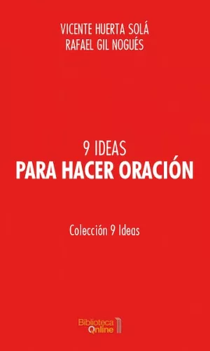 9 IDeas para hacer oración - Vicente Huerta y Rafael Gil Nogués